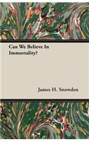 Can We Believe in Immortality?