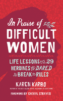 In Praise of Difficult Women