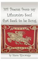 101 Poems from My Lithuanian Soul That Seek to be Sung: (English)