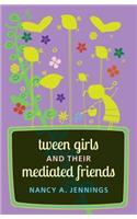 Tween Girls and their Mediated Friends