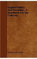 English Pottery and Porcelain - A Handbook for the Collector