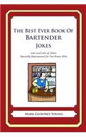 The Best Ever Book of Bartender Jokes: Lots and Lots of Jokes Specially Repurposed for You-Know-Who(English)