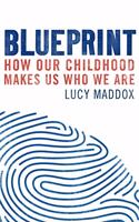 Blueprint: How our childhood makes us who we are