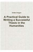 Practical Guide to Writing a Successful Thesis in the Humanities