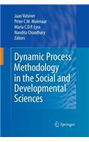 Dynamic Process Methodology in the Social and Developmental Sciences