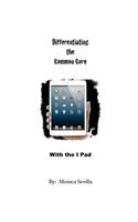 Differentiating the Common Core with the I Pad