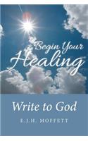 Begin Your Healing: Write to God(English)