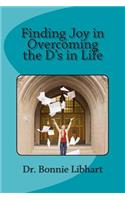 Finding Joy in Overcoming the D's in Life
