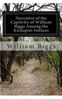 Narrative of the Captivity of William Biggs Among the Kickapoo Indians