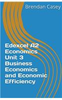 Edexcel A2 Economics Unit 3 Business Economics and Economic Efficiency