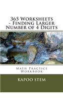 365 Worksheets - Finding Larger Number of 4 Digits: Math Practice Workbook(3 365 Days Math Greater Numbers)