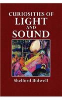 Curiosities of Light and Sound