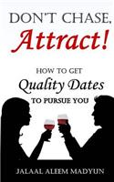 Don't Chase, Attract!: (English)