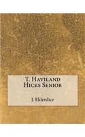 T. Haviland Hicks Senior