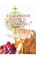 I Am Proud to Be a Catholic!