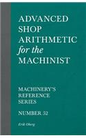 Advanced Shop Arithmetic for the Machinist - Machinery's Reference Series - Number 52
