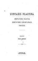 Syntaxis plautina, Enuntiationes relativae. Enuntiationes conjunctionales. Parataxis