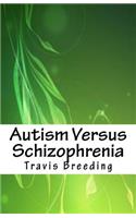 Autism Versus Schizophrenia