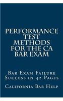 Performance Test Methods for the CA Bar Exam: Bar Exam Failure Success in 42 Pages: Bar Exam Failure Success in 42 Pages