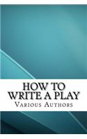 How to Write a Play