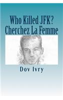 Who Killed JFK? Cherchez La Femme