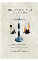 The Crisis in Our Democracy: Proposed Electoral Reforms for the Houses of Commons and Lords Based on Total Representation