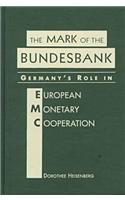 Mark of the Bundesbank: Germany's Role in European Monetary Cooperation