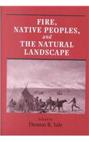 Fire, Native Peoples, and the Natural Landscape