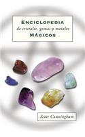Enciclopedia de Cristales, Gemas Y Metales Mágicos