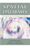 Spatial Databases: Technologies, Techniques and Trends