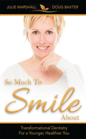 So Much to Smile about