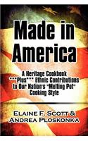 Made in America: A Heritage Cookbook ***plus*** Ethnic Contributions to Our Nation's Melting Pot Cooking Style