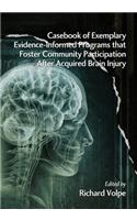 Casebook of Exemplary Evidence-Informed Programs That Foster Community Participation After Acquired Brain Injury