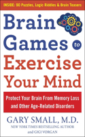Brain Games to Exercise Your Mind Protect Your Brain from Memory Loss and Other Age-Related Disorders