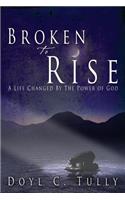 Broken to Rise