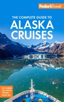Fodor's The Complete Guide to Alaska Cruises: (Full-color Travel Guide)