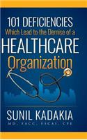 101 Deficiencies Which Lead to the Demise of a Healthcare Organization