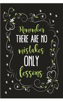 Remember There Are No Mistakes Only Lessons: Blank Lined And Dot Grid Paper Notebook for Writing /110 pages /6"x9"