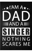 i'am a dad and a singer nothing scares me: a special gift for singer father - Lined Notebook / Journal Gift, 120 Pages, 6x9, Soft Cover, Matte Finish