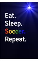 Eat Sleep Soccer Repeat Journal - Notebook