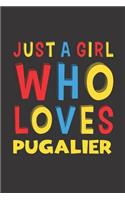 Just A Girl Who Loves Pugalier