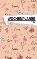 Wochenplaner Liebe Love: Eleganter Terminplaner I DIN A5 I 120 Seiten I Undatiert I Wochenkalender I Organizer für Schule, Uni und Büro(1 Kunstvolle Wochenplaner)