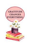 Gratitude Changes Everything
