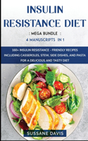 Insulin Resistance Diet: MEGA BUNDLE - 4 Manuscripts in 1 - 160+ Insulin Resistance - friendly recipes including casseroles, stew, side dishes, and pasta for a delicious and