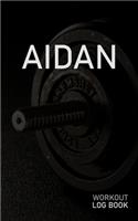 Aidan: Blank Daily Workout Log Book - Track Exercise Type, Sets, Reps, Weight, Cardio, Calories, Distance & Time - Space to Record Stretches, Warmup, Coold