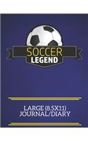 Soccer Legend Large (8.5x11) Journal/Diary: A fun note book, perfect for any sports fan who has everything else!
