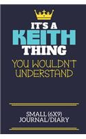It's A Keith Thing You Wouldn't Understand Small (6x9) Journal/Diary