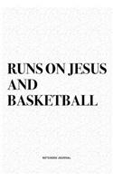 Runs On Jesus And Basketball