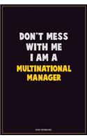 Don't Mess With Me, I Am A Multinational Manager