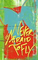 never be afraid to fly